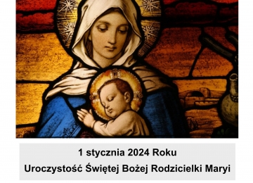1 I 2024 r. - Świętej Bożej Rodzicielki Maryi